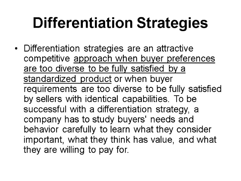 Differentiation Strategies Differentiation strategies are an attractive competitive approach when buyer preferences are too